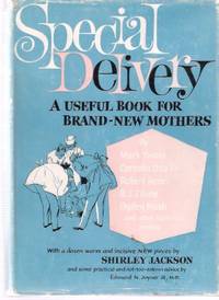Special Delivery:  A Useful Book for Brand New Mothers -with a Dozen Warm and Incisive Pieces By Shirley Jackson (and others)