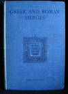 Greek and Roman Heroes : A Selection from