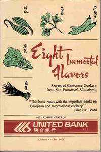 EIGHT IMMORTAL FLAVORS: SECRETS OF CANTONESE COOKERY FROM SAN FRANCISCO'S  CHINATOWN