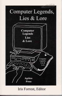 COMPUTER LEGENDS, LIES & LORE COMPUTER LEGENDS, LIES & LORE