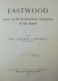 Eastwood: Notes on the Ecclesiastical Antiquities of the Parish