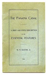 THE PANAMA CANAL. A BRIEF AND SIMPLE DESCRIPTION OF THE ESSENTIAL FEATURES