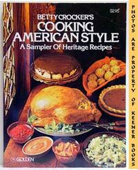 Betty Crocker's Cooking American Style (A Sampler Of Heritage Recipes)