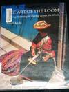 The Art of the Loom: Weaving Spinning and Dyeing Across the World