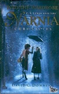 Into the Wardrobe: C. S. Lewis And the Narnia Chronicles Into the Wardrobe: C. S. Lewis And the Narnia Chronicles