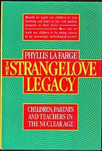 The Strangelove Legacy : Children, Parents and Teachers in the Nuclear Age The Strangelove Legacy : Children, Parents and Teachers in the Nuclear Age