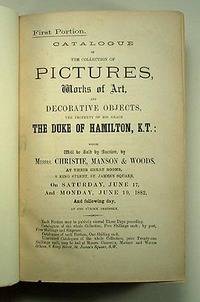 CATALOGUE OF THE COLLECTION OF PICTURES, WORKS OF ART, AND DECORATIVE OBJECTS, THE PROPERTY OF HIS GRACE, DUKE OF HAMILTON