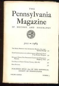 The Pennsylvania Magazine of History and Biography - July 1965 The Pennsylvania Magazine of History and Biography - July 1965