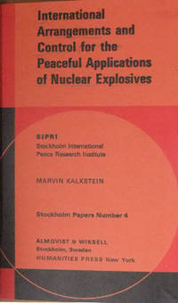 International arrangements and control for the peaceful applications of  nuclear explosives (Stockholm Papers Number 4)