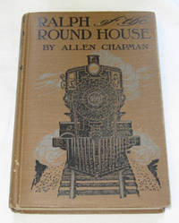 Ralph Of The Round House Or, Bound to Become a Railroad Man