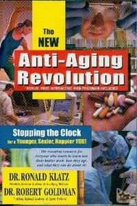 The New Anti-Aging Revolution: Stopping the Clock for a Younger, Sexier, Happier You