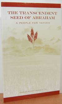 The Transcendent Seed of Abraham, A People for Yahweh The Transcendent Seed of Abraham, A People for Yahweh