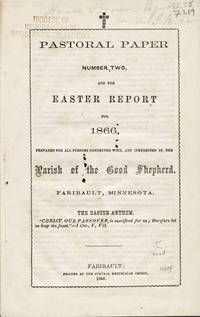 Pastoral Paper Number Two, and the Easter Report for 1866, Prepared for All Persons Connected With, and Interested in, the Parish of the Good Shepherd. Faribault, Minnesota
