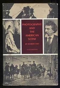 Photography and the American Scene: A Social History, 1839-1889