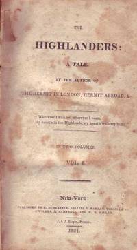 The Highlanders: A Tale by the Author of the Hermit in London, Hermit  Abroad, &c. (Volume I)
