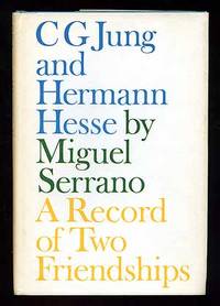 C.G. Jung and Hermann Hesse: A Record of Two Friendships
