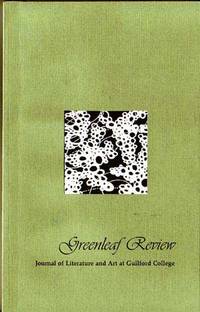 Greenleaf Review: Journal of Literature and Art at Guilford College (Autumn/Winter 2006) Greenleaf Review: Journal of Literature and Art at Guilford College (Autumn/Winter 2006)