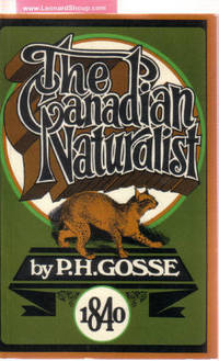 The Canadian Naturalist ---a Series of Conversations on the Natural History of Lower Canada 1840: Coles Canadiana Collection Facsimile The Canadian Naturalist ---a Series of Conversations on the Natural History of Lower Canada 1840: Coles Canadiana Collection Facsimile