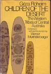 Children of the Desert - The Western Tribes of Central Australia - Volume One