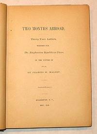 TWO MONTHS ABROAD. THIRTY-TWO LETTERS, WRITTEN FOR THE BINGHAMTON REPUBLICAN-TIMES, IN THE WINTER OF 1877-78