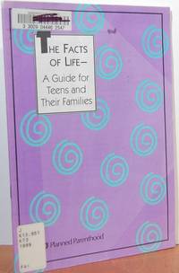 The Facts of Life: A Guide for Teens and Their Families The Facts of Life: A Guide for Teens and Their Families