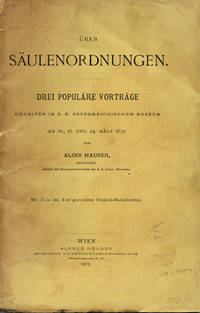 Uber S&auml;ulenordnungen. Drei popul&auml;re vortr&auml;ge Gehalten im K.K. &Ouml;sterreichischen Museum am 10., 17. und 24. M&auml;rz 1872