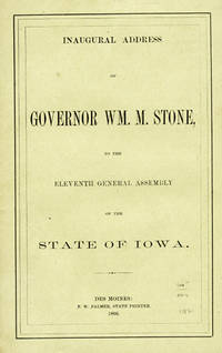 Inaugural Address of Governor Wm. M. Stone, to the Eleventh General Assembly of the State of Iowa [wrapper title]