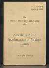 America and the Secularization of Modern Culture. The Smith History Lecture (1960) Under the Auspices of the History Department, University Of Saint Thomas