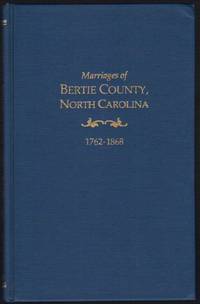 Marriages of Bertie County, North Carolina 1762-1868 Marriages of Bertie County, North Carolina 1762-1868