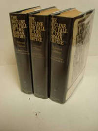 The Decline and Fall of the Roman Empire 3-Volume Hardcover Set: Vol. 1 - The History of the Empire from 180 A.D. to 395 A.D.; Vol. 2 - The History of the Empire from 395 A.D. to 1185 A.D.; Vol. 3 - The History of the Empire from A.D. 1185 to the Fall of Constantine in 1453