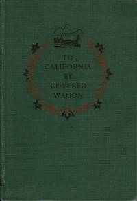 To California By Covered Wagon To California By Covered Wagon
