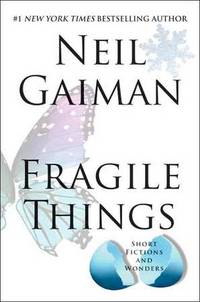 Fragile Things: Short Fictions and Wonders Fragile Things: Short Fictions and Wonders