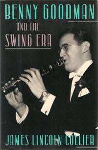 BENNY GOODMAN AND THE SWING ERA