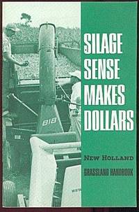 Silage Sense Makes Dollars (New Holland Grassland Handbook)