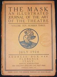 The Mask: A Journal of the Art of the Theatre Volume Ten, Number Three July 1924 The Mask: A Journal of the Art of the Theatre Volume Ten, Number Three July 1924