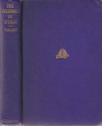THE FOUNDING OF UTAH: THE FOUNDING OF UTAH: