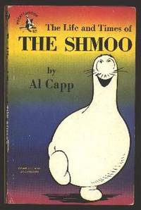 The Life and Times of the Shmoo The Life and Times of the Shmoo