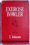 Exercise Bowler : A Play