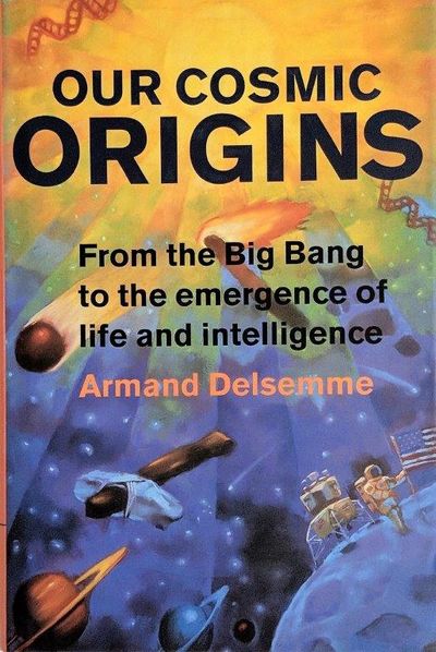 Image for Our Cosmic Origins; From the Big Bang to the emergence of life and intelligence.