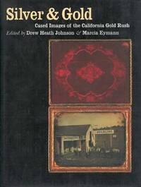 Silver and Gold: Cased Images of the California Gold Rush