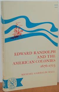 Edward Randolph and the American Colonies 1676-1703 Edward Randolph and the American Colonies 1676-1703