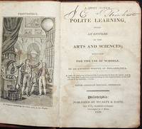 A Short System of Polite Learning, Being an Epitome of the Arts and Sciences; Designed for the Use of Schools by an Eminent Writer of Philadelphia A Short System of Polite Learning, Being an Epitome of the Arts and Sciences; Designed for the Use of Schools by an Eminent Writer of Philadelphia