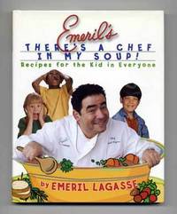 Emeril's There's a Chef in My Soup: Recipes for the Kid in Everyone  - 1st  Edition/1st Printing