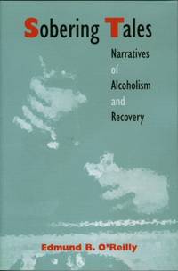 Sobering Tales: Narratives of Alcoholism and Recovery