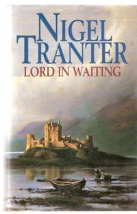 Lord in Waiting ---Book 2 of the Mary Stewart Trilogy -by Nigel Tranter