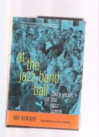 At the Jazz Band Ball:  Sixty Years on the Jazz Scene -a Music in America Imprint ( 60 )