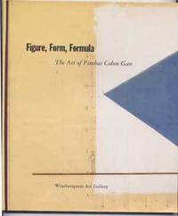 Figure, Form, Formula : The Art of Pinchas Cohen Gan Figure, Form, Formula : The Art of Pinchas Cohen Gan