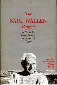 The Saul Wallen Papers:  A neutral's contribution to industrial peace
