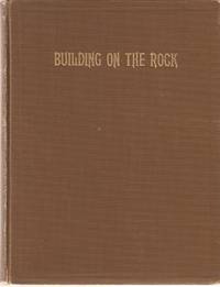 BUILDING ON THE ROCK: BUILDING ON THE ROCK:
