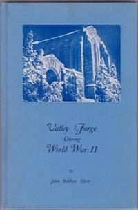 VALLEY FORGE DURING WORLD WAR II VALLEY FORGE DURING WORLD WAR II